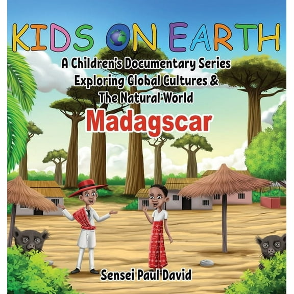 Kids on Earth Kids On Earth: A Children's Documentary Series Exploring Global Cultures and The Natural World: Madagascar, Book BOOK2, (Hardcover)