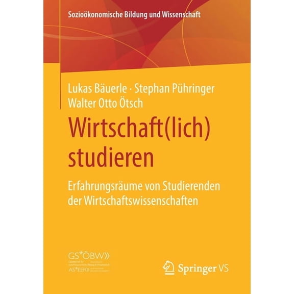 SozioÃ¶konomische Bildung Und Wissenschaf Wirtschaft(lich) Studieren: ErfahrungsrÃ¤ume Von Studierenden Der Wirtschaftswissenschaften, (Paperback)