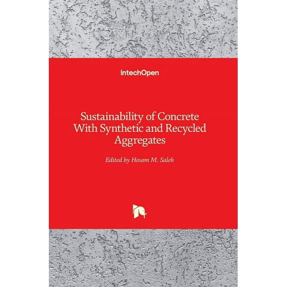 Sustainability of Concrete With Synthetic and Recycled Aggregates (Hardcover)