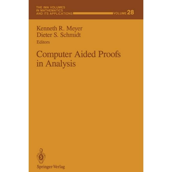 IMA Volumes in Mathematics and Its Appli Computer Aided Proofs in Analysis, Book 28, (Paperback)