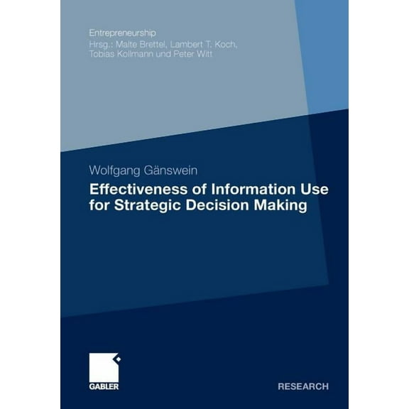 Entrepreneurship Effectiveness of Information Use for Strategic Decision Making, (Paperback)