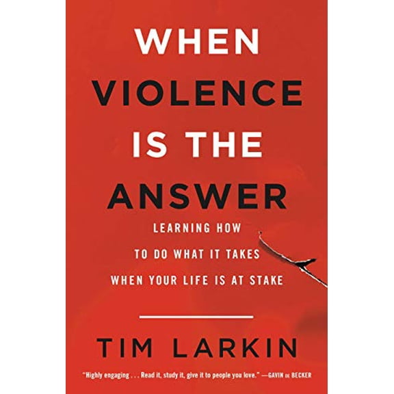 Pre-Owned When Violence Is the Answer: Learning How to Do What It Takes When Your Life Is at Stake Paperback