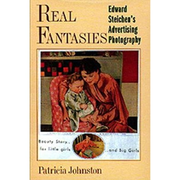 Pre-Owned Real Fantasies: Edward Steichen's Advertising Photography (Hardcover) 0520070208 9780520070202