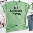 thumbnail image 2 of Me? Sarcastic? Never T-shirt, Unisex Women's Men's Shirt, Sarcastic T-shirt, Heather Apple Green, Medium, 2 of 6