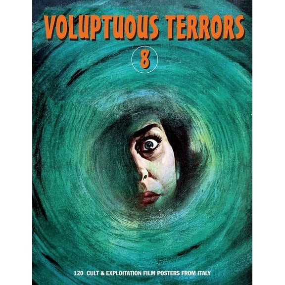 Voluptuous Terrors Voluptuous Terrors, Volume 8: 120 Cult & Exploitation Film Posters From Italy, Book 8, (Paperback)