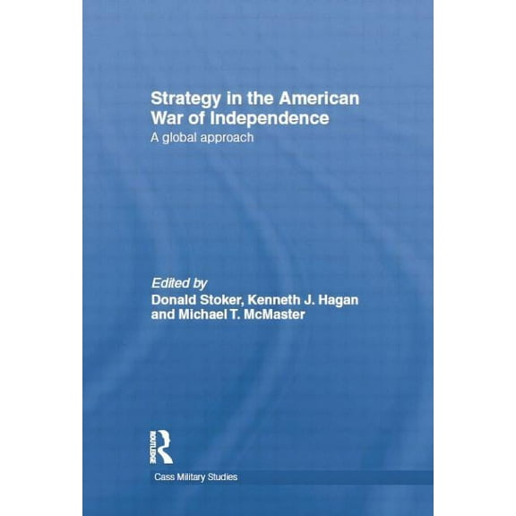 Cass Military Studies Strategy in the American War of Independence: A Global Approach, (Paperback)