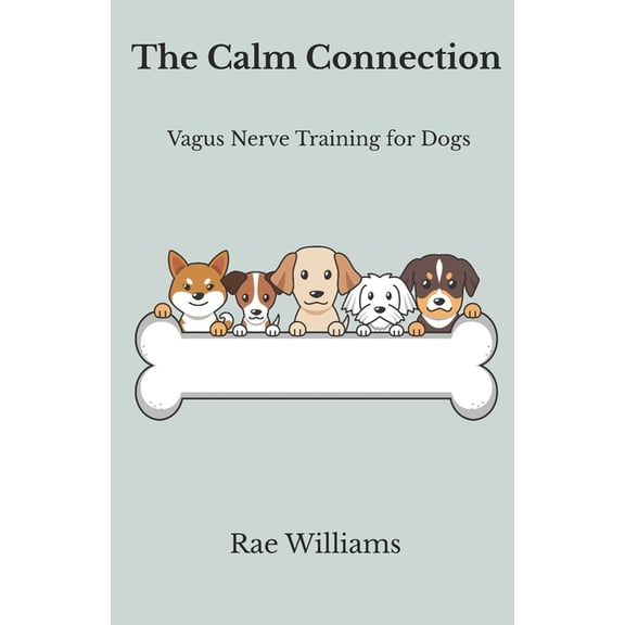 The Calm Connection: Vagus Nerve training for dogs, (Paperback)