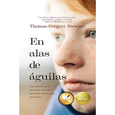 En alas de águilas: Una historia de fe de perdón y de cómo encontrar fuerzas para perseverar (Spanish Edition) (Paperback)