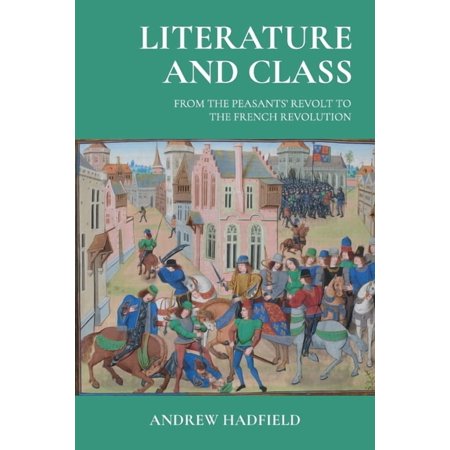 Literature and Class: From the Peasants Revolt to the French Revolution (Paperback)