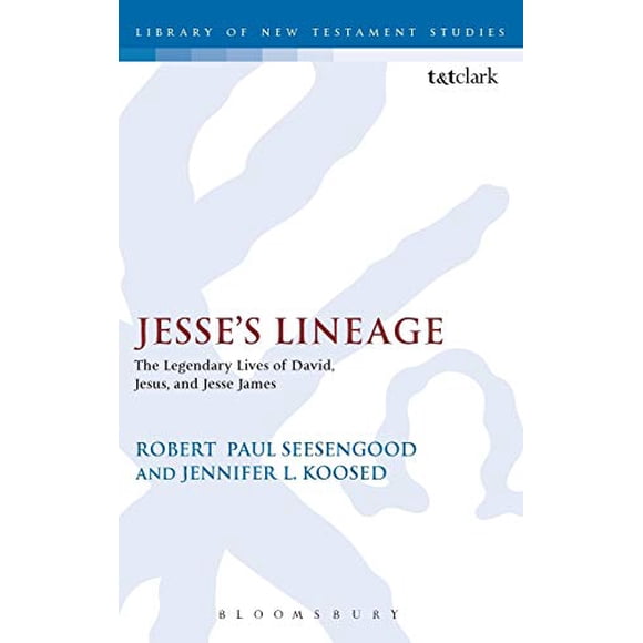 La Lignée de Jesse: les Vies Légendaires de David, Jésus et Jesse James (la Bibliothèque des Études du Nouveau Testament)
