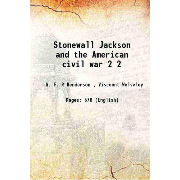 Stonewall Jackson et la Guerre Civile Américaine Volume 2 1909 [Relié]