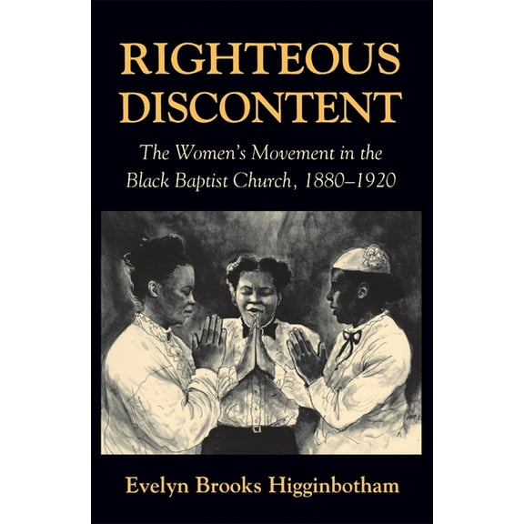 Righteous Discontent: The Women's Movement in the Black Baptist Church, 1880-1920, (Paperback)