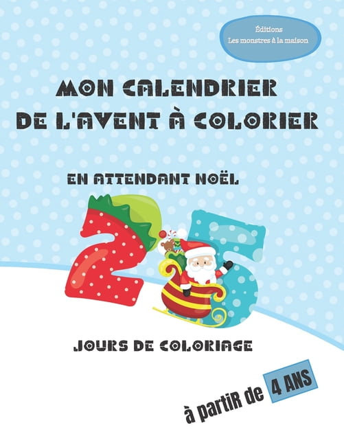 Les Cahiers De L Avent Mon Calendrier De L Avent A Colorier En Attendant Noel 25 Jours De Coloriage A Partir De 4 Ans Paperback Walmart Com