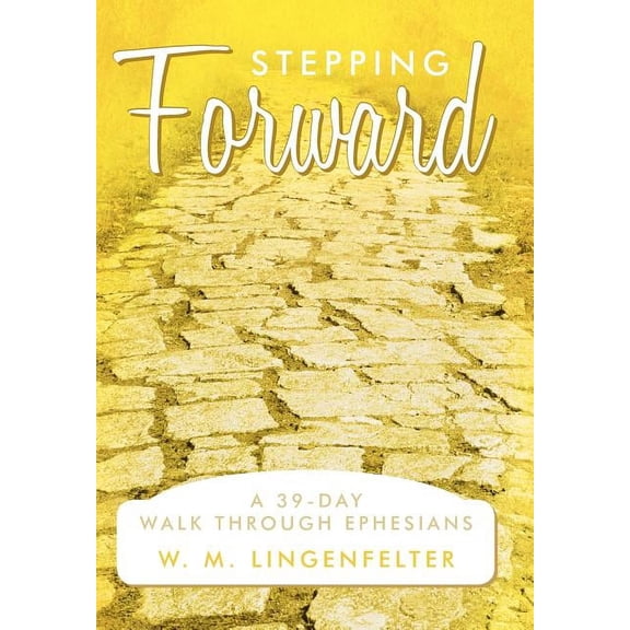 Stepping Forward : A 39-Day Walk Through Ephesians