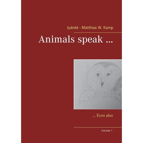 Animals speak ...: ... Eyes also, (Paperback)