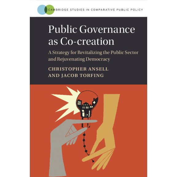 Cambridge Studies in Comparative Public  Public Governance as Co-Creation: A Strategy for Revitalizing the Public Sector and Rejuvenating Democracy, (Paperback)
