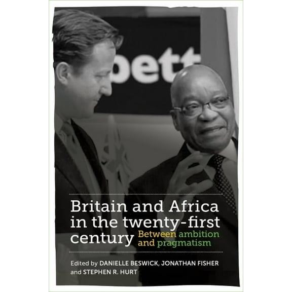 Britain and Africa in the Twenty-First Century: Between Ambition and Pragmatism, (Hardcover)