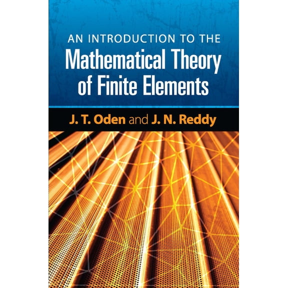Dover Books on Engineering An Introduction to the Mathematical Theory of Finite Elements, (Paperback)