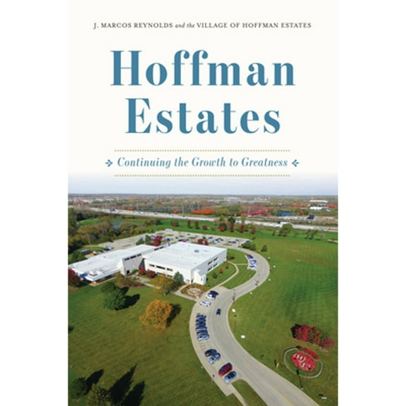 Pre-Owned Hoffman Estates: Continuing the Growth to Greatness (Paperback) by Marcos Reynolds, Village of Hoffman Estates