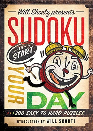 Will Shortz Presents Sudoku To Start Your Day 200 Easy To Hard Puzzles 