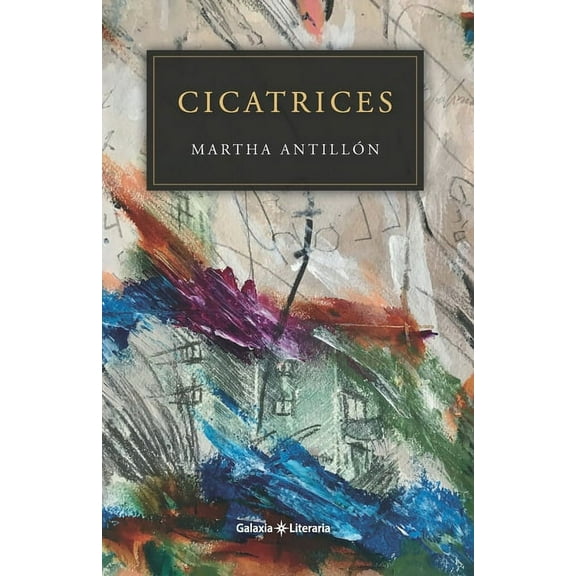 Cicatrices (Paperback) by Martha Antillón