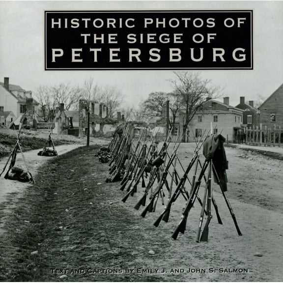 Historic Photos Historic Photos of the Siege of Petersburg, (Hardcover)