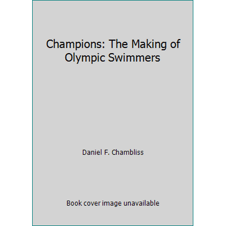 Champions: The Making of Olympic Swimmers, Used [Hardcover]
