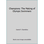 Champions: The Making of Olympic Swimmers, Used [Hardcover]