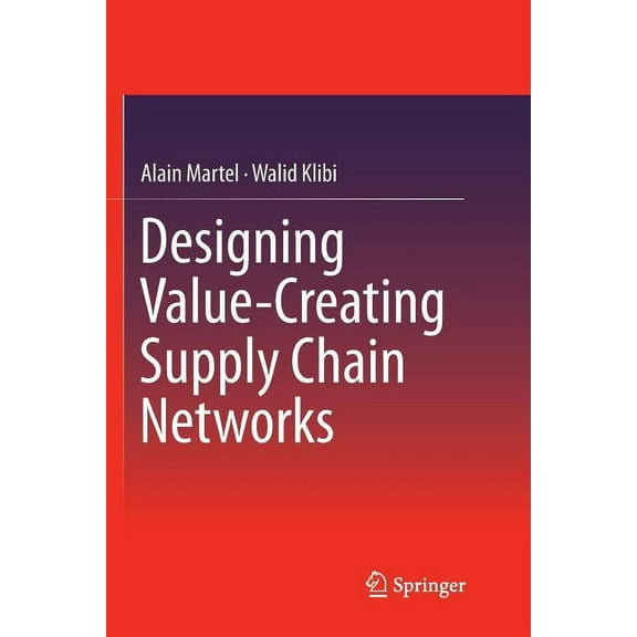 Designing Value-Creating Supply Chain Networks, (Paperback)