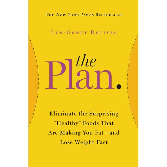 The Plan : Eliminate the Surprising "Healthy" Foods That Are Making You Fat--and Lose Weight Fast (Paperback)