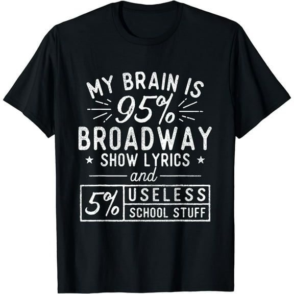 My Brain Is 95% Broadway Lyrics - Actor Theatre Musical T-Shirt