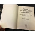 thumbnail image 4 of Orzök, vigyázzatok a határra! / Határvédelem, határőrizet, határvadászok a középkortól napjainkig / Szerkesztette: Pósán László, Veszprémy László, Boda József, Isaszegi János / Hardcover / Zrinyi, 4 of 16