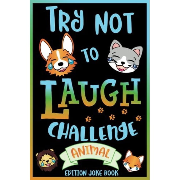 Pre-Owned Try Not to Laugh Challenge Animal Edition Joke Book: for Kids, Teens, & Adults, Over 200 Silly Puns, Funny Riddles, Knock Knock Jokes, Family Friendly Activity, Don't Laugh Challenge Cl