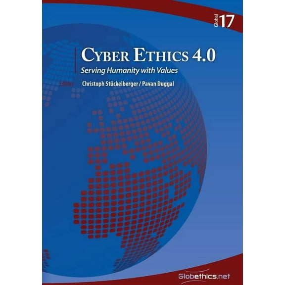 Globethics.Net Global Cyber Ethics 4.0: Serving Humanity with Values, Book 17, (Paperback)