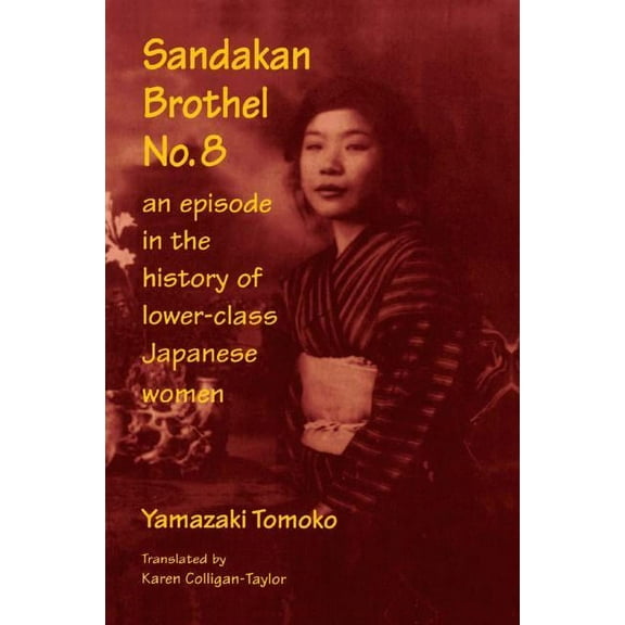 Sandakan Brothel Sandakan Brothel No.8: Journey into the History of Lower-class Japanese Women, Book 08, (Paperback)