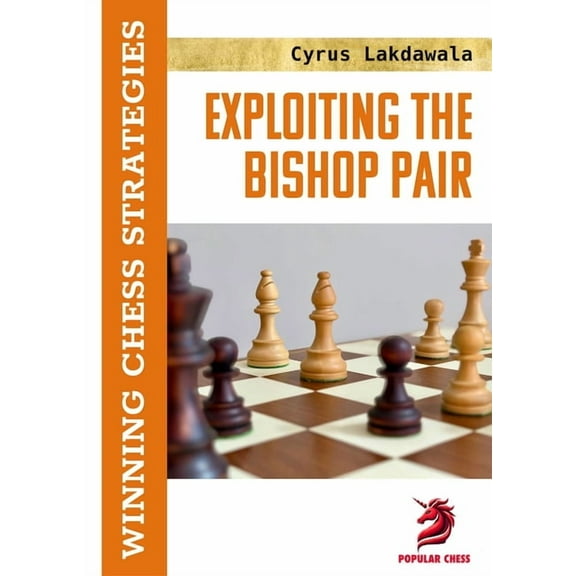 Exploiting the Bishop Pair: Winning Chess Strategies, (Paperback)