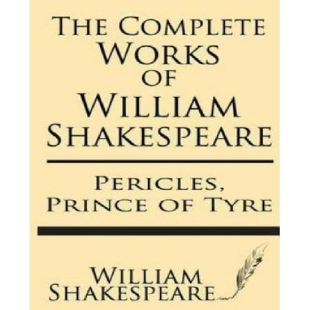 The Complete Works of William Shakespeare : Pericles, Prince of Tyre: With Annotations and a General Introduction by Sidney