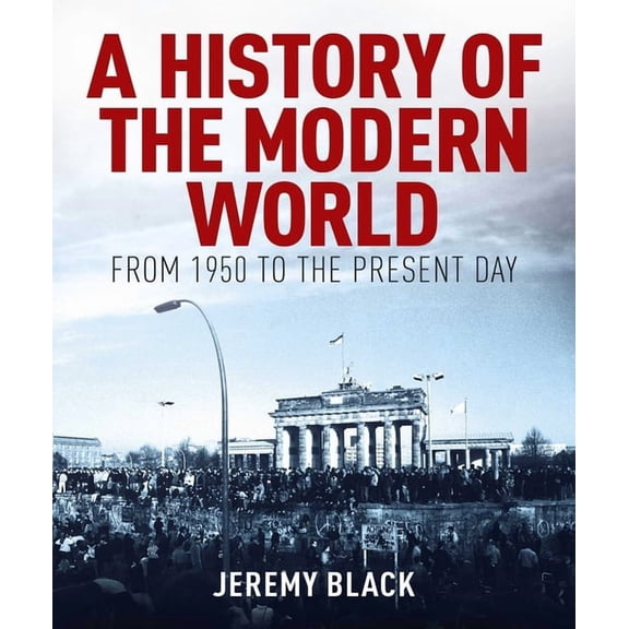 A History of the Modern World: From 1950 to the Present Day, (Hardcover)