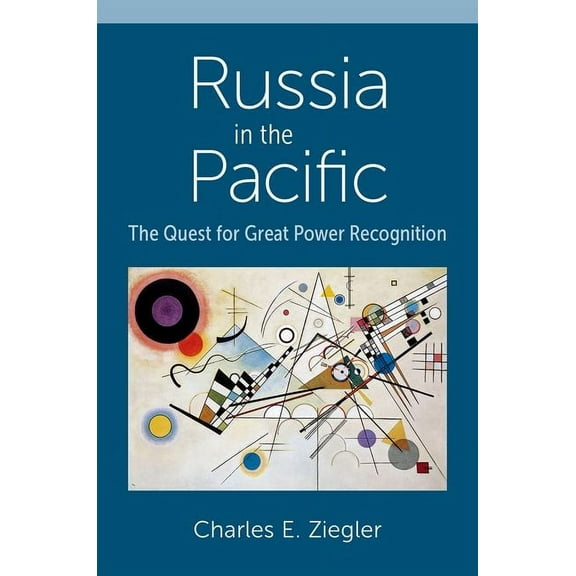Russia in the Pacific: The Quest for Great Power Recognition, (Hardcover)