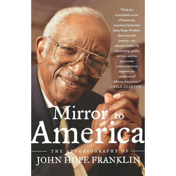 Mirror to America: The Autobiography of John Hope Franklin, (Paperback)