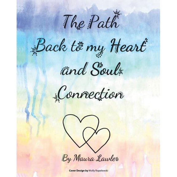 The Path Back to My Heart and Soul Connection, (Paperback)