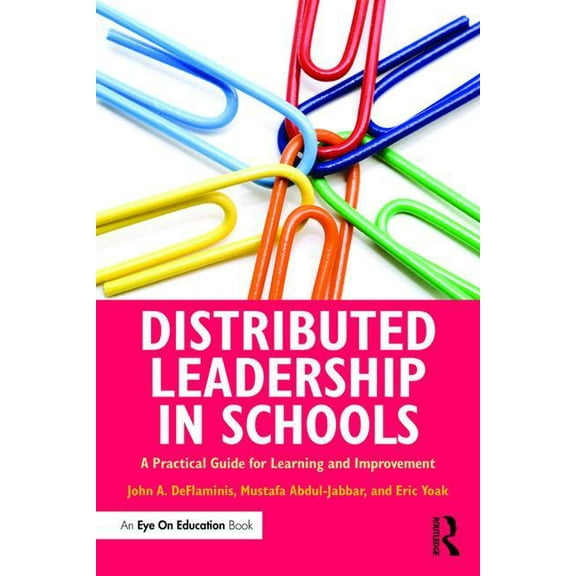 Distributed Leadership in Schools: A Practical Guide for Learning and Improvement, (Hardcover)