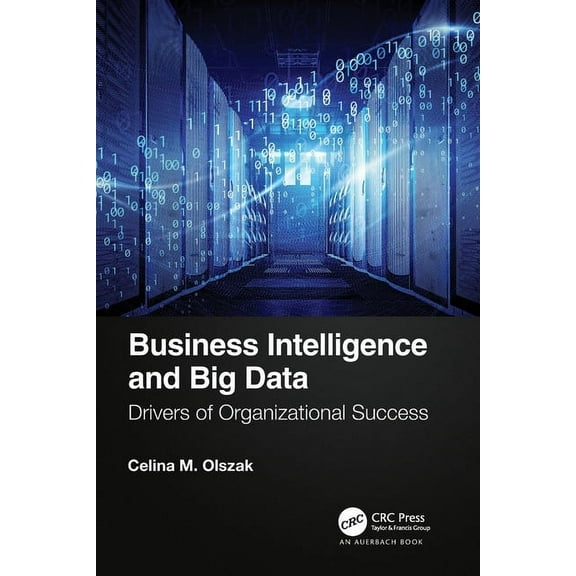 Business Intelligence and Big Data: Drivers of Organizational Success, (Paperback)