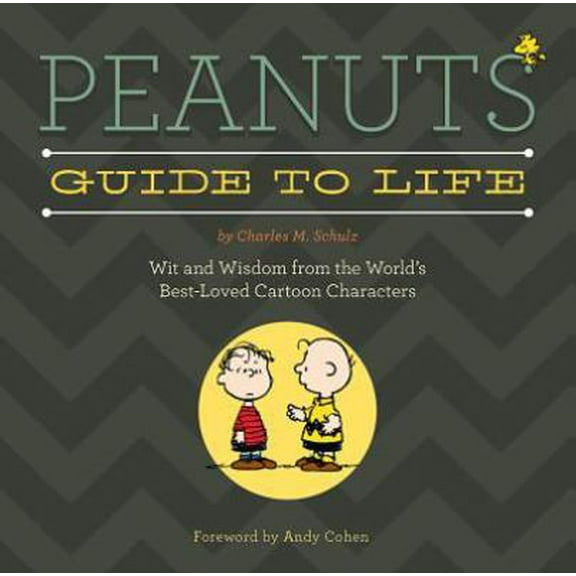 Pre-Owned Peanuts Guide to Life: Wit and Wisdom from the World's Best-Loved Cartoon Characters (Hardcover) 0762454326 9780762454327
