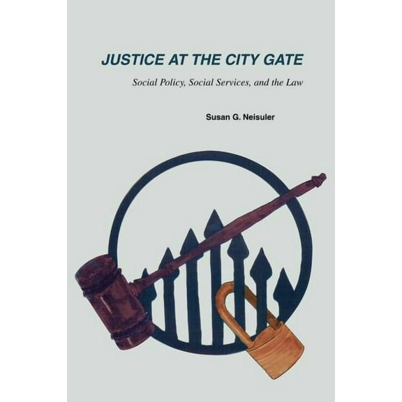 Justice at the City Gate: Social Policy, Social Services, and the Law, (Paperback)