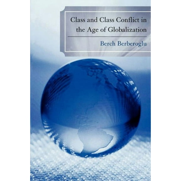 Class and Class Conflict in the Age of Globalization, (Paperback)