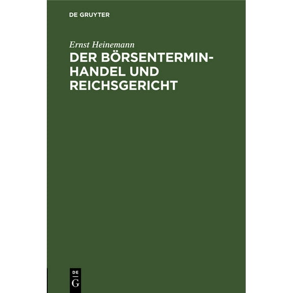 Der Börsenterminhandel Und Reichsgericht: Nebst Einer Kurzen Darlegung Der Kammergerichtlichen Rechtsprechung (Hardcover)