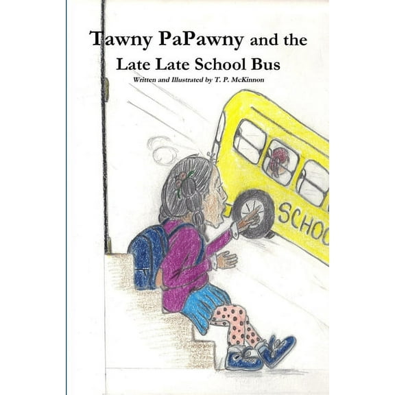 Tawny PaPawny and the Late Late School Bus, (Paperback)