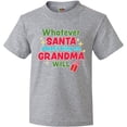 thumbnail image 3 of Inktastic Christmas Whatever Santa Doesn't Bring Me Grandma Will Youth T-Shirt, 3 of 5