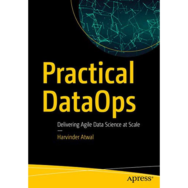 Practical DataOps: Delivering Agile Data Science at Scale